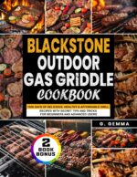 Blackstone Outdoor Gas Griddle Cookbook: 1500 Days of Delicious, Healthy & Affordable Grill Recipes With Secret Tips and Tricks for Beginners and Advanced Users