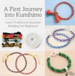 A First Journey Into Kumihimo: Learn Traditional Japanese Braiding for Beginners