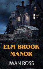 Elm Brook Manor: a Gothic Ghost Mystery Mctavish Chronicles Book