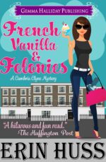 French Vanilla & Felonies: a Humorous Romantic Mystery Clyne Mysteries Book