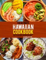 The Ultimate Hawaiian Cookbook: Traditional and Modern Hawaiian Recipes for Family Meals, Island Favorites and Special Occasions.