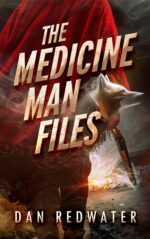 The Medicine Man Files: Urban Fantasy in the Canadian Rockies Rooted in Indigenous Mythology