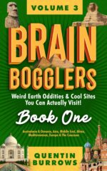 Brain Bogglers: Weird Earth Oddities & Cool Sites You Can Actually Visit!: Book 1: Australasia & Oceania, Asia, Middle East, Africa, Mediterranean, Europe & the Caucasus