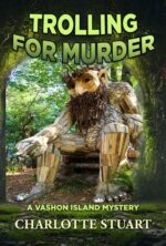 Trolling for Murder Vashon Island Mystery, Book a Modern, Twisty Cozy With a Relentless Female Sleuth