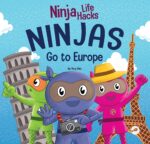 Ninjas Go to Europe: an Adventurous Rhyming Story About Easing Worries, Bonus: Geography Lesson Life Hacks Book