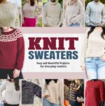 Knit Sweaters: Easy and Beautiful Projects for Everyday Comfort