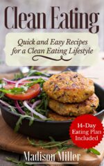 Clean Eating - Quick and Easy Recipes for a Clean Eating Lifestyle: 14-day Eating Plan Included