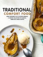 Traditional Comfort Food: From Shepherd's Pie to Chicken Marsala; a Curated Collection of Classical, Warm and Unique Recipes