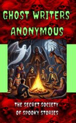 Ghost Writers' Anonymous Book 1 Middle-grade Horror : the Secret Society of Spooky Stories