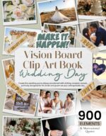 Vision Board Clip Art Book Wedding Day: Create the Wedding You’ve Always Envisioned With Striking Romantic Cutouts, Perfectly Designed for the Bride and ... Board Clip Art Book Kit And