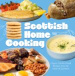 Scottish Home Cooking: Classic Comfort Food Recipes From the Heart of Scotland