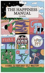 The Happiness Manual: a Guide to Your Daily Self-mastery