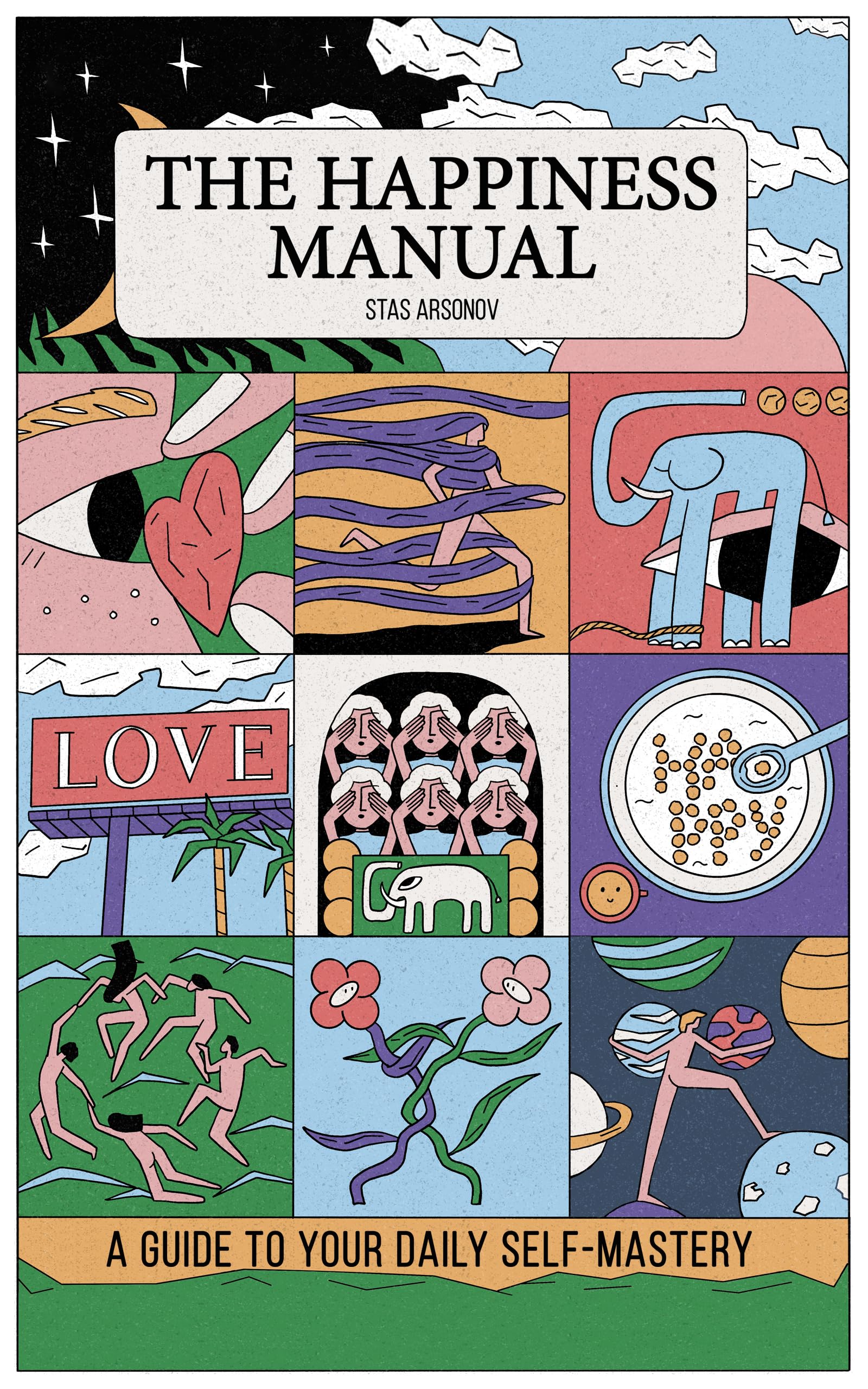 The Happiness Manual: a Guide to Your Daily Self-mastery