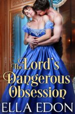 The Lord’s Dangerous Obsession: Historical Regency Romance Desires Book