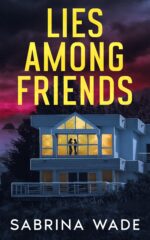 Lies Among Friends: a Twist-filled Psychological Thriller