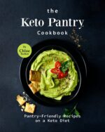 The Keto Pantry Cookbook: Pantry-friendly Recipes on a Keto Diet