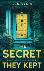The Secret They Kept: What Are They Hiding? Secret They Kept Book : a Gripping, Addictive Psychological Thriller