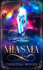 Miasma: a Gripping Fantasy of Lost Memories, Deadly Politics, and Love Worth Dying For.