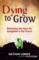 Dying to Grow: Reclaiming the Heart for Evangelism in the Church Ebook