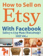 How to Sell on Etsy With Facebook | Selling on Etsy Made Ridiculously Easy Vol. 1: Your No-nonsense Guide to Etsy Marketing That Works on Etsy Made