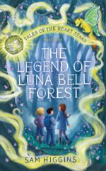The Legend of Luna Bell Forest: Tales of the Heart Stars - Part One of the Middle Grade Fantasy Book Series