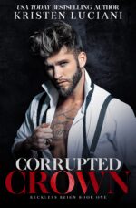 Corrupted Crown: a Dark Mafia Forced Marriage Enemies to Lovers Romance Reign Trilogy Book