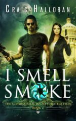 I Smell Smoke: the Supernatural Bounty Hunter Files 2 of an Urban Fantasy Shifter Series Supernatural Bounty Hunter