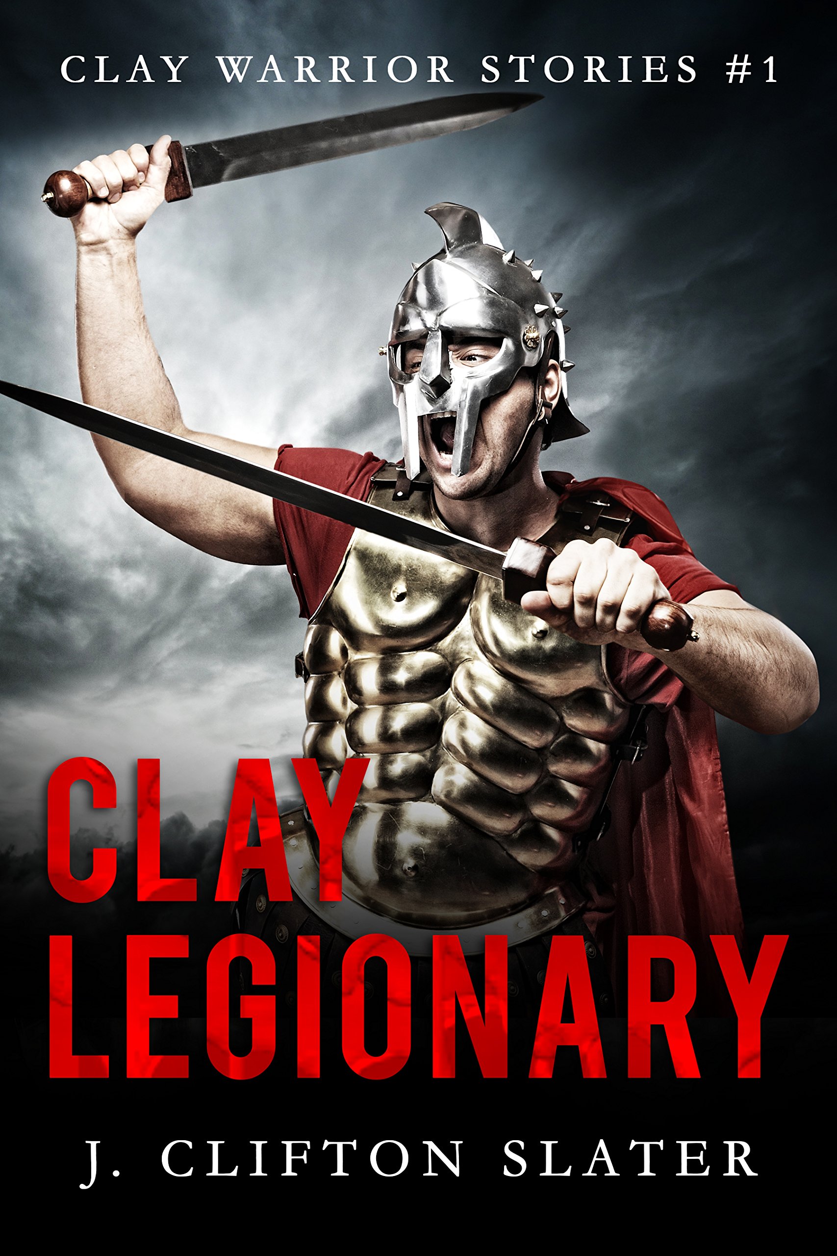 Clay Legionary: Ancient Rome Military Fiction Warrior Stories Book