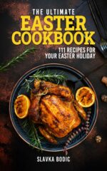 The Ultimate Easter Cookbook: 111 Recipes for Your Easter Holiday