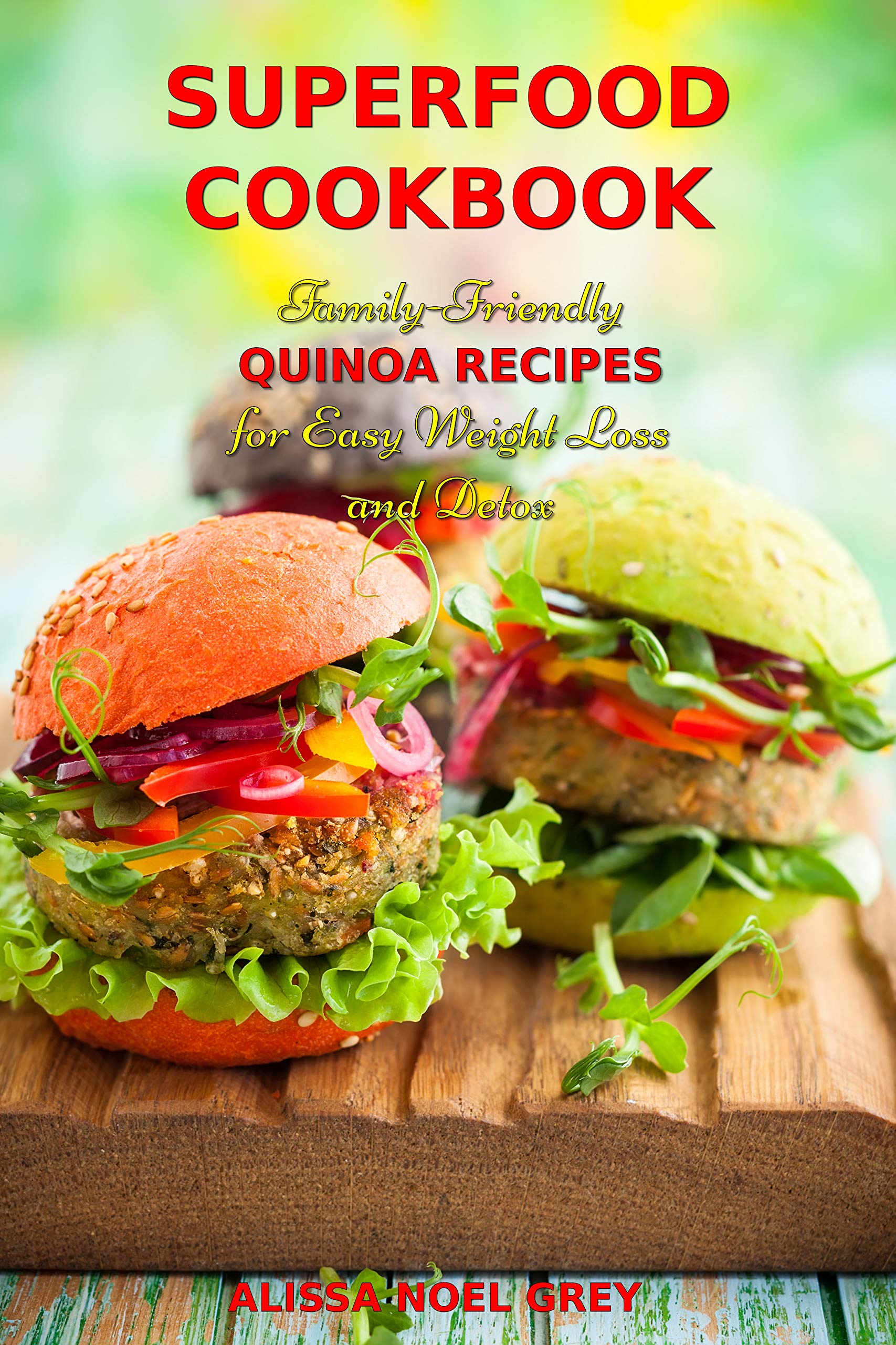Superfood Cookbook: Family-friendly Quinoa Recipes for Easy Weight Loss and Detox: Healthy Clean Eating Recipes on a Budget Eating Made Easy Book