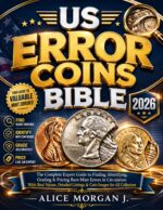 Us Error Coins Bible 2026: the Complete Expert Guide to Finding, Identifying, Grading & Pricing Rare Mint Errors in Circulation With Real Values, Detailed Listings & Coin Images for All Collectors
