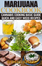 Marijuana Cookbook: Cannabis Cooking Basic Guide - Quick and Easy Weed Recipes With