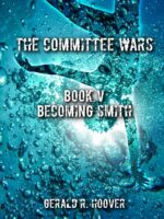 The Committee Wars: Book V Becoming Smith