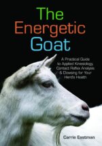 The Energetic Goat: a Practical Guide to Applied Kinesiology, Contact Reflex Analysis & Dowsing for Your Herd’s Health