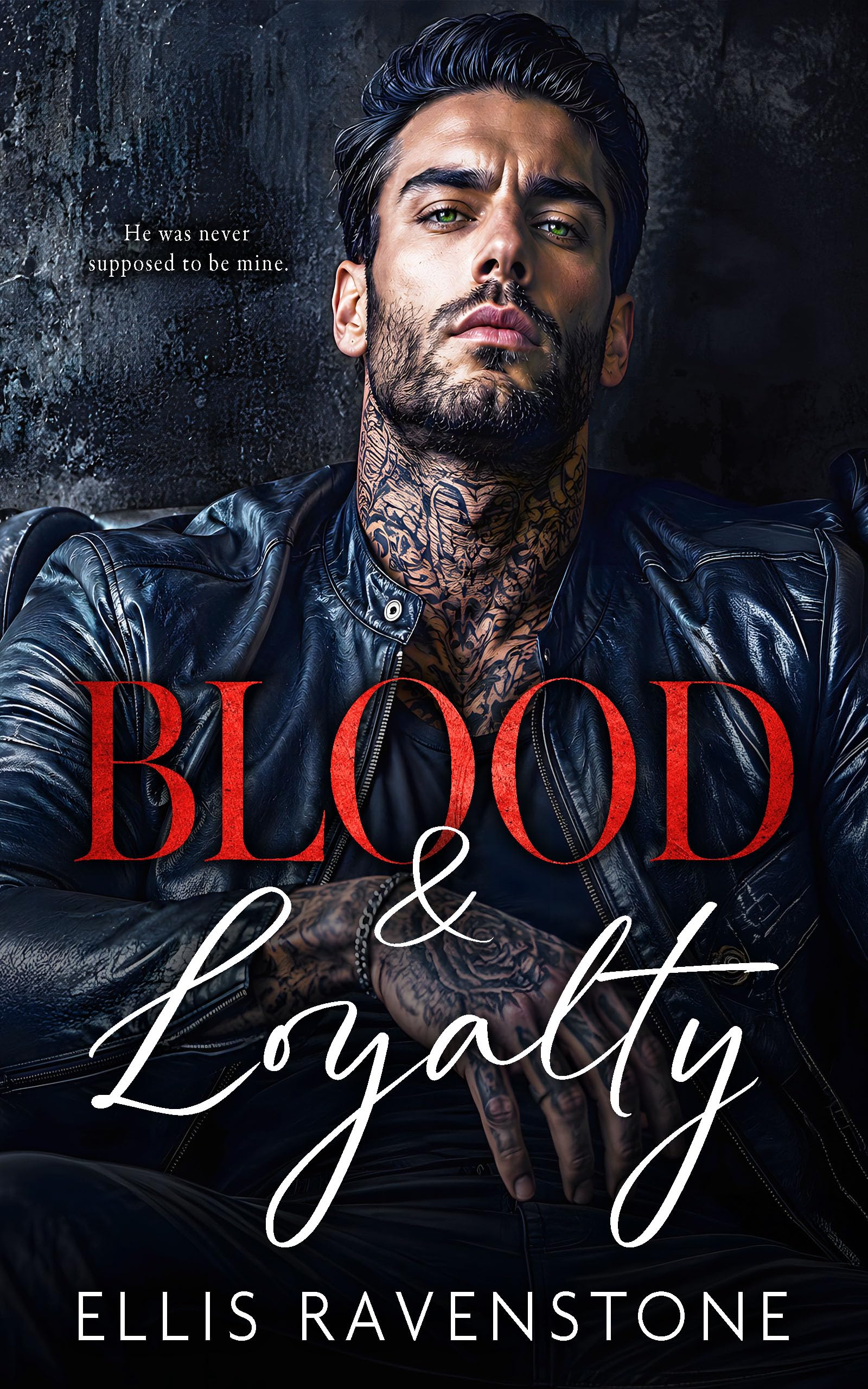 Blood & Loyalty: He Was Never Supposed to Be Mine