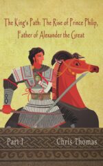 The King's Path: the Rise of Prince Philip, Father of Alexander the Great