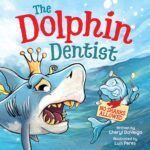 The Dolphin Dentist - No Sharks Allowed: a Children's Picture Book About Facing Fear for Kids 4-8 Bam