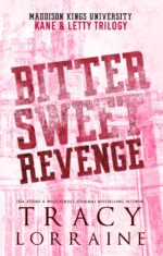 Bitter Sweet Revenge:kane & Letty Trilogy: an Angsty New Adult Bully Romance Kings University Collections Book