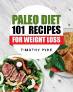 Paleo Diet: 101 Recipes for Weight Loss Pyke's Top Recipes for Rapid Weight Loss, Good Nutrition and Healthy
