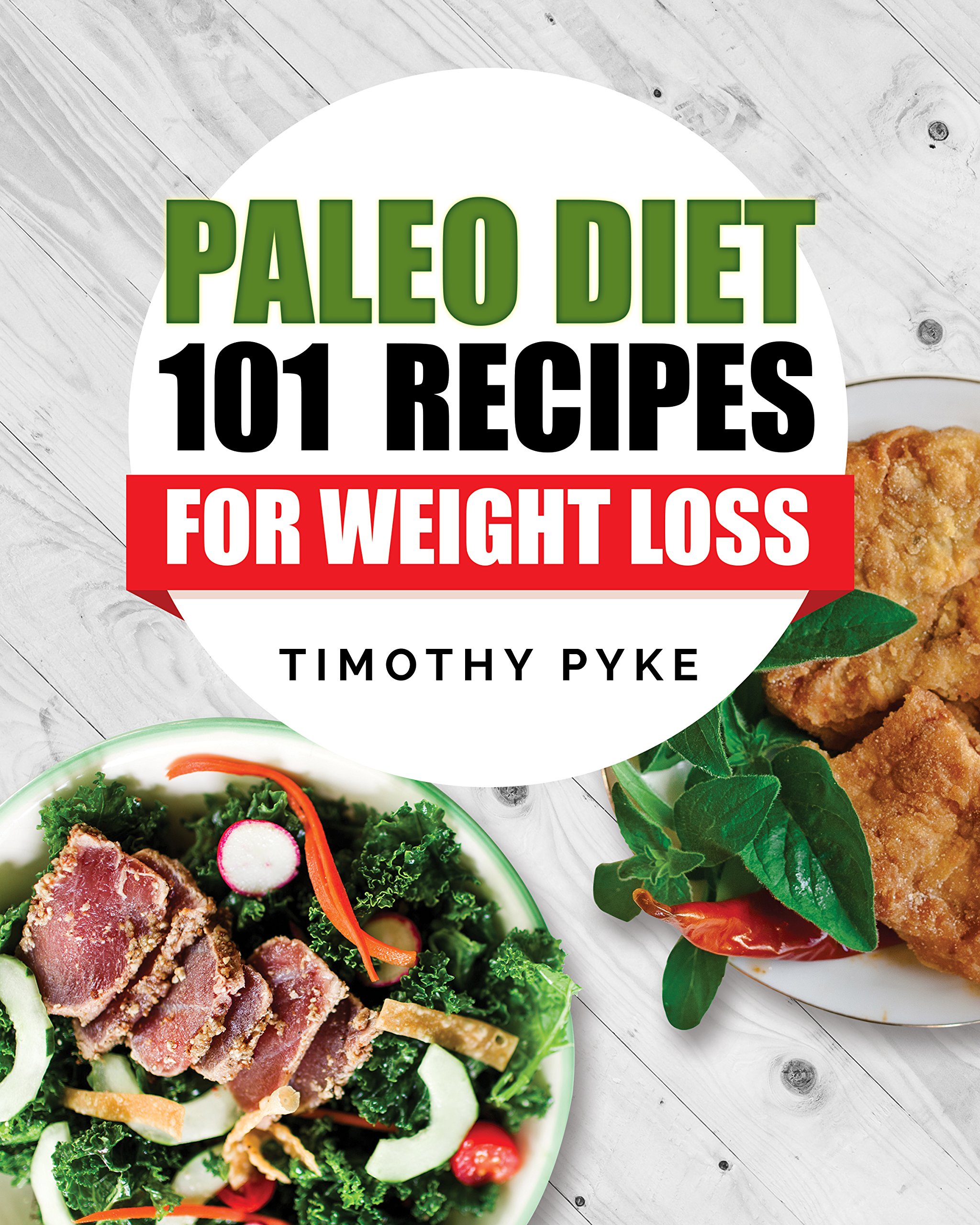 Paleo Diet: 101 Recipes for Weight Loss Pyke's Top Recipes for Rapid Weight Loss, Good Nutrition and Healthy
