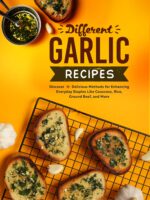 Different Garlic Recipes: Discover Delicious Methods for Enhancing Everyday Staples Like Couscous, Rice, Ground Beef, and More