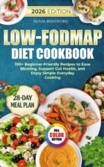 Low-fodmap Diet Cookbook: 100+ Beginner-friendly Recipes to Ease Bloating, Support Gut Health, and Enjoy Simple Everyday Cooking
