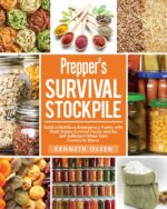 Prepper's Survival Stockpile: Build a Nutritious Emergency Pantry With Shelf - Stable Survival Foods and Be Self - Sufficient When Push Comes to Shove