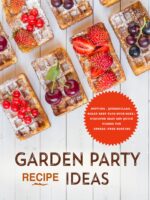 Garden Party Recipe Ideas: Muffins, Quesadillas, Roast Beef Plus Much More; Discover Easy and Quick Dishes for Stress-free Hosting