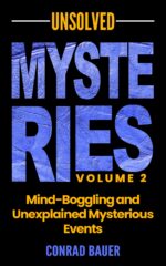 Unsolved Mysteries Volume 2 - Mind-boggling and Unexplained Mysterious Events and Unexplained Mysteries Book
