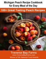 Michigan Peach Recipe Cookbook for Every Meal of the Day: 100+ Great Tasting Maple Recipes Fruit Recipe Cookbook Series - Cherry, Blueberries, Strawberries, Peaches, Apples And