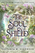 The Soul Shield: Book Two of the Tendrils of Light Series