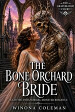 The Bone Orchard Bride: a Gothic Paranormal Monster Romance Gravebloom Court Book
