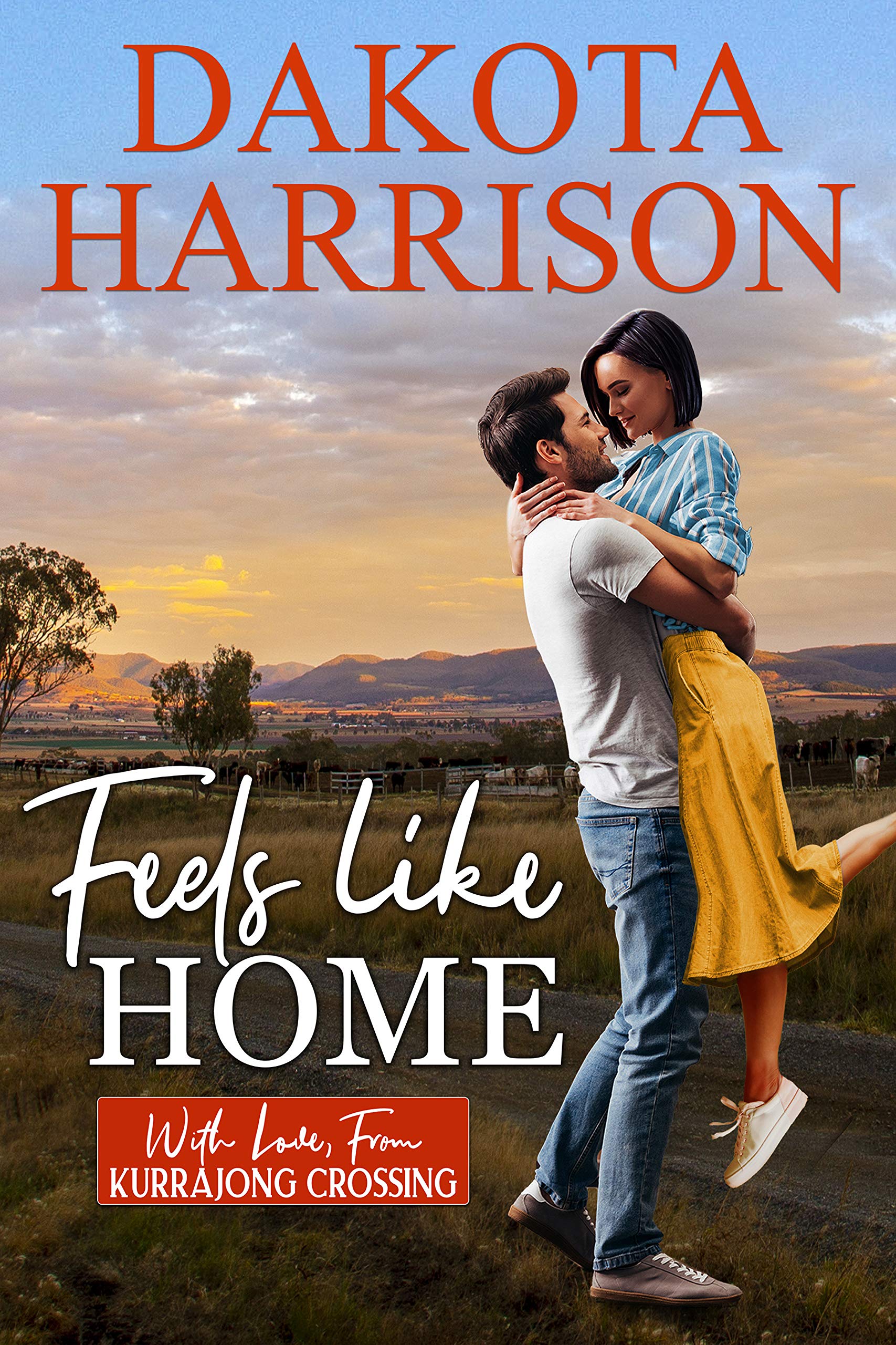 Feels Like Home Love From Kurrajong Crossing - the Dakota Harrison Collection Book