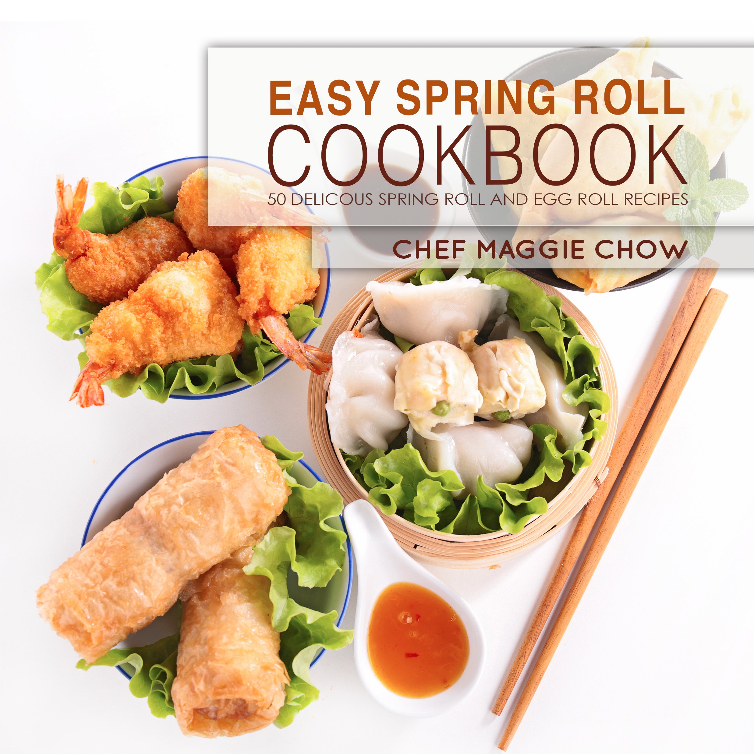 Easy Spring Roll Cookbook: 50 Delicious Spring Roll and Egg Roll Recipes Roll Recipes, Spring Roll Cookbook, Egg Roll Recipes, Egg Roll Cookbook, Asian Recipes, Asian Cookbook Book